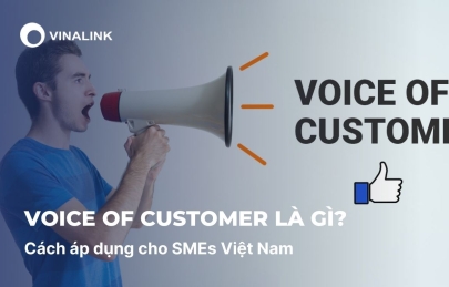 Voice of Customer là gì? Cách áp dụng cho SMEs Việt Nam